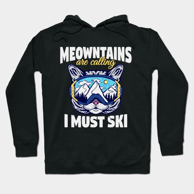 Meowntains Are Calling I Must Ski Funny Cat Hoodie by Krishnansh W.